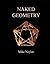 Naked Geometry by Mike Naylor (2007-12-02)