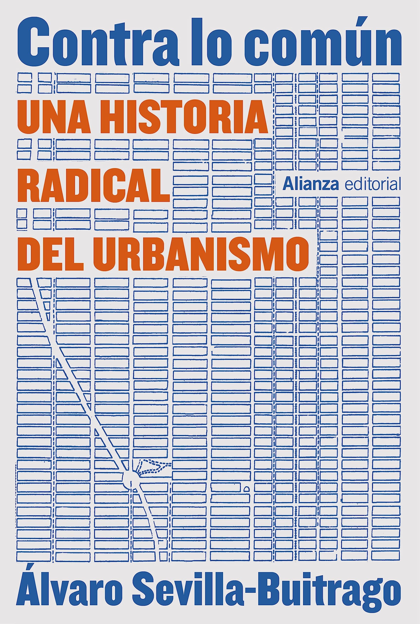 Contra lo común: Una historia radical del urbanismo (Alianza Ensayo) (Spanish Edition)