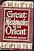 Great Missionaries to the Orient by John Theodore Mueller