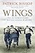 Wings by Patrick Bishop ( 2012 ) Hardcover