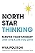 North Star Thinking: Master your mindset and live a life you love