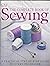 The Complete Book of Sewing...
