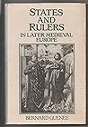 States and rulers in later medieval Europe States and rulers in later medieval Europe
