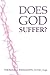 Does God Suffer? by Thomas Weinandy O.F.M. (2000-02-15)