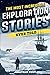 The Most Incredible Exploration Stories Ever Told: A Collection of Extraordinary Tales From Our World's Greatest Explorers