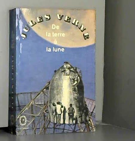 De la terre ... la lune. Trajet direct en 97 heures 20 minutes. Le livre de poche. 1966.