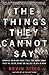 [The Things They Cannot Say: Stories Soldiers Won't Tell You About What They've Seen, Done or Failed to Do in War] [By: Sites, Kevin] [January, 2013]