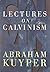 Lectures in Calvinism by Abraham Kuyper (1931-12-01)