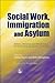 Social Work, Immigration and Asylum: Debates, Dilemmas and Ethical Issues for Social Work and Social Care Practice by Debra Hayes (2004-01-19)