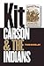 [Kit Carson and the Indians] (By: Tom Dunlay) [published: June, 2005]