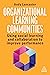 Organizational Learning Communities: Empowering Social Learning and Collaboration to Improve Performance