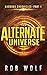 The Alternate Universe: Part 1 of Khronos Chronicles by Rob Wolf (June 04,2014)
