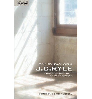 [(Day by Day with J.C. Ryle: A New Daily Devotional of Ryle's Writings)] [ By (author) John Charles Ryle, By (author) J C Ryle, Edited by Eric Russell ] [February, 2007]