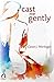 Cast Me Gently by Caren J. Werlinger (2015-10-01)