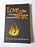 Love Is Like Fire: The Conf...