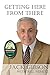 Getting Here from There by Jack Gibson (2014-07-06)