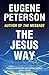 The Jesus Way A conversation in following Jesus (Spiritual Theology)
