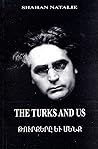 The Turks and Us (including "Turkism from Angora to Baku and Turkish Orientation") The Turks and Us (including "Turkism from Angora to Baku and Turkish Orientation")