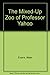 The Mixed-up Zoo of Professor Yahoo [6/28/1993] Nate Evans