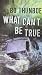What Can't Be True