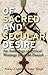 Of Sacred and Secular Desire: An Anthology of Lyrical Writings from the Punjab by Nikky-Guninder Kaur Kaur Singh (2012-03-15)