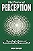 The Power of Perception: Un...
