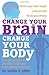 Change Your Brain, Change Your Body: Use your brain to get the body you have always wanted by Dr Daniel G. Amen (2011-01-06)