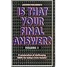 Is That Your Final Answer? Volume 1 (Is That Your Final Answer?)