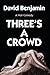 Three's a Crowd: A Noir Comedy by David Benjamin (2013-09-03)