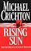 Rising Sun by Michael Crichton by Michael Crichton Rising Sun by Michael Crichton by Michael Crichton