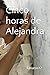 Cinco horas de Alejandra