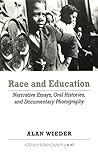 Race and Education: Narrative Essays, Oral Histories, and Documentary Photography (Counterpoints) by Alan Wieder (1997-07-01)