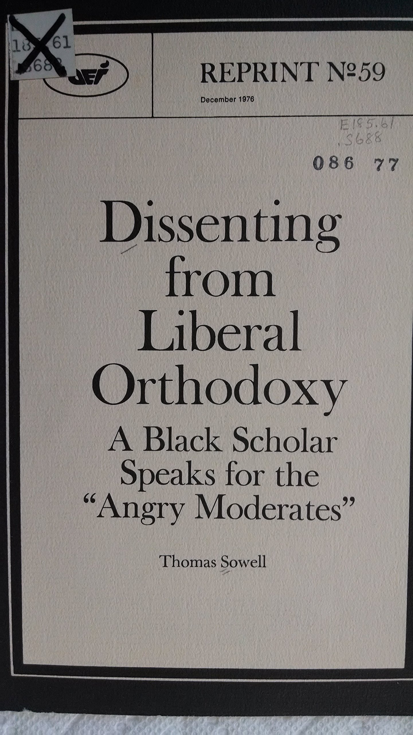 Dissenting from liberal orthodoxy: A black scholar speaks for the "Angry moderates" (American Enterprise Institute for Public Policy Research. Reprint)