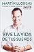 By Martin Llorens Vive la vida de tus suenos (Live the life o... by Martín Llorens
