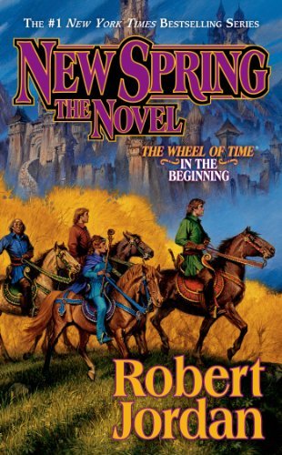 New Spring: The Novel (Wheel of Time (Tor Paperback)) 1st (first) Edition by Jordan, Robert [2005]