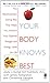 Your Body Knows Best by Ann Louise Gittleman (1997-02-01)