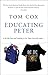 Educating Peter by Tom Cox (2004-08-02)