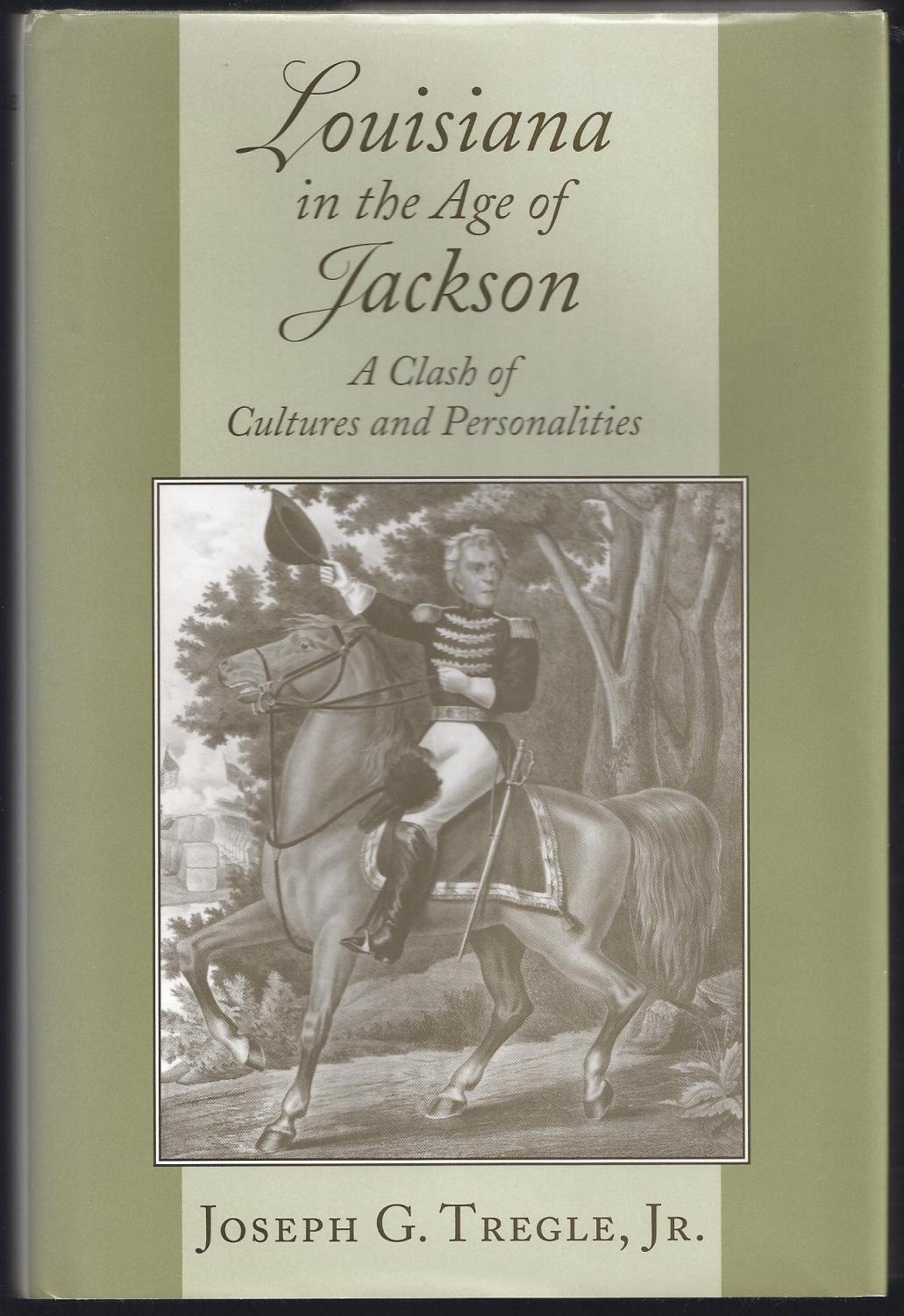 Louisiana in the Age of Jackson: A Clash of Cultures and Personalities (Hardcover)