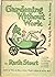 Gardening without work;: For the aging, the busy, and the indolent