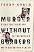 Murder Without Borders: Dying for the Story in the World's Most Dangerous Places First edition by Gould, Terry (2009) Hardcover