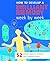 How to Develop a Brilliant Memory Week by Week: 52 Proven Ways to Enhance Your M