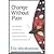 Change Without Pain by Eric...