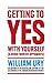 Getting to Yes with Yourself And Other Worthy Opponents by William Ury