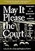May It Please the Court: The Most Significant Oral Arguments Made Before the Supreme Court Since 1955 1st edition by Irons, Peter H. (1993) Hardcover