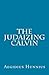 The Judaizing Calvin by Aegidius Hunnius (2012-09-21)