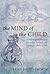 The Mind of the Child: Child Development in Literature, Science, and Medicine 1840-1900 by Sally S. Shuttleworth (2013-12-01)