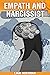 Empath and Narcissist: Learn How to Recognize Covert Narcissism Traits and Handle a Narcissist. Recover From Narcissistic Emotional Abuse, Codependency, and Overthinking in Relationships