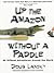 [(Up the Amazon without a Paddle)] [By (author) Doug Lansky] published on (June, 1999)