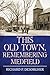 This Old Town, Remembering Medfield by Richard Desorgher (2013-10-04)