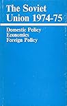 The Soviet Union, 1974-75: Domestic policy, economics, foreign policy The Soviet Union, 1974-75: Domestic policy, economics, foreign policy